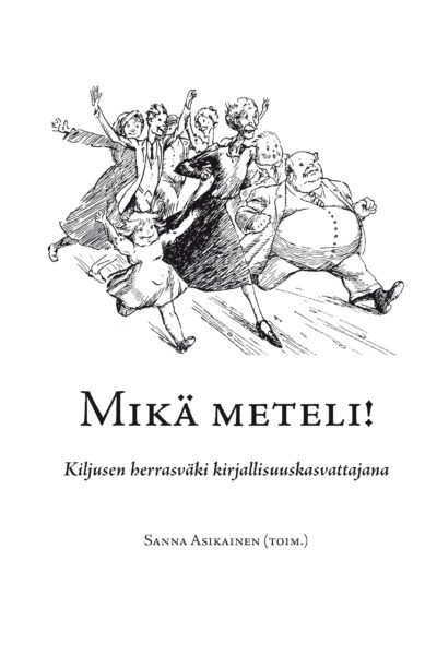 Kuva Mikä meteli! -kirjan kannesta. Kannessa Kiljusen herrasväki juoksee.